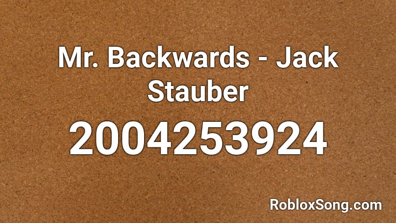 Mr. Backwards - Jack Stauber Roblox ID