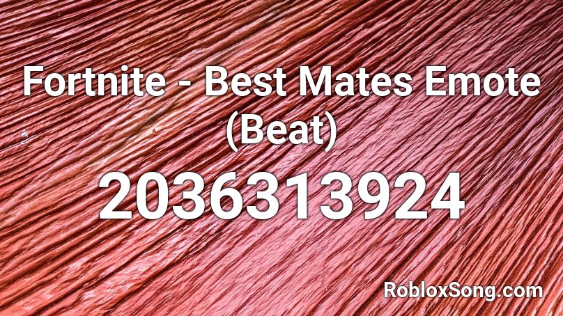 Fortnite - Best Mates Emote (Beat) Roblox ID