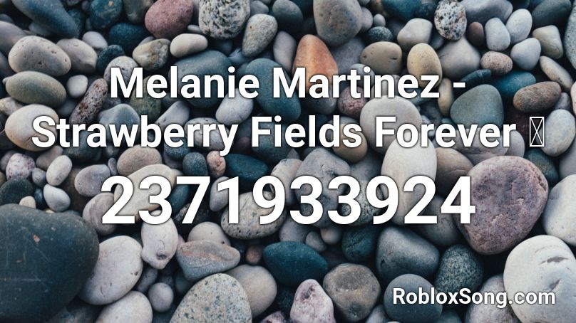 Melanie Martinez - Strawberry Fields Forever 🍓 Roblox ID