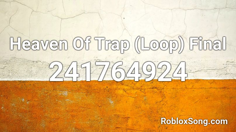 Heaven Of Trap (Loop) Final Roblox ID