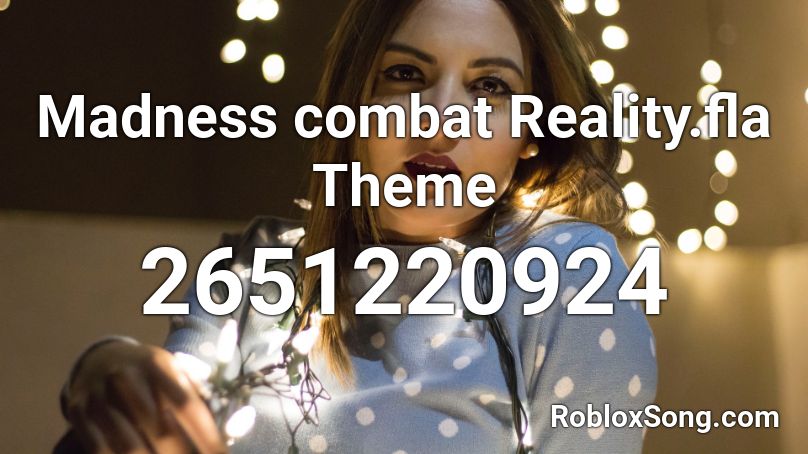 Madness combat Reality.fla Theme Roblox ID