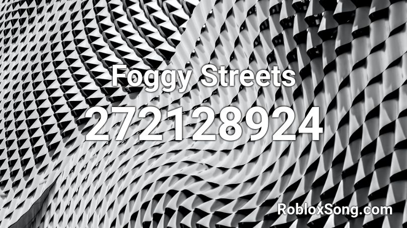 Foggy Streets Roblox ID