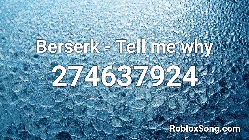 Berserk - Tell me why Roblox ID