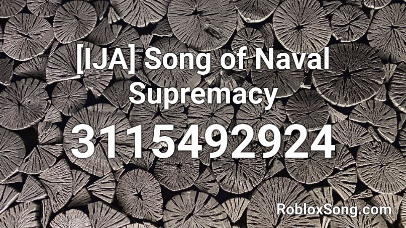 Ija Song Of Naval Supremacy Roblox Id Roblox Music Codes - nightcore paralyzed roblox id