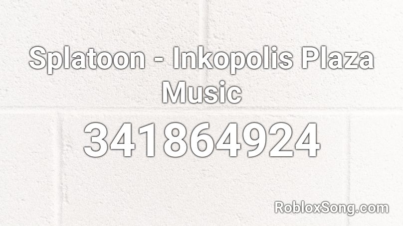 Splatoon - Inkopolis Plaza Music Roblox ID