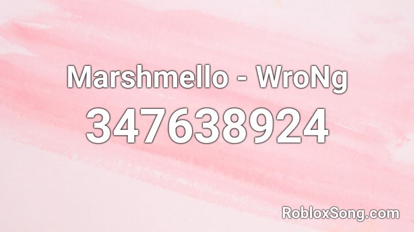 Marshmello - WroNg Roblox ID