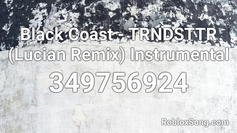 Black Coast - TRNDSTTR (Lucian Remix) Instrumental Roblox ID