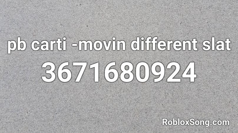 Pb Carti Movin Different Slat Roblox Id Roblox Music Codes - pb carti decal roblox