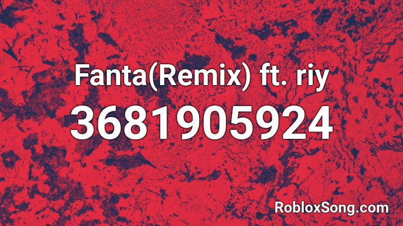 Fanta(Remix) ft. riy Roblox ID
