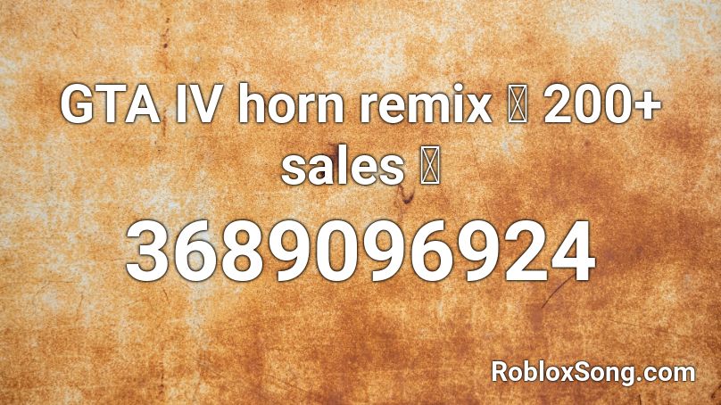 Gta Iv Horn Remix 200 Sales Roblox Id Roblox Music Codes - ksi hair roblox