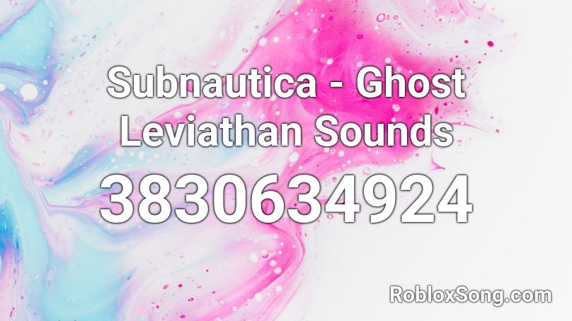 Subnautica - Ghost Leviathan Sounds Roblox ID