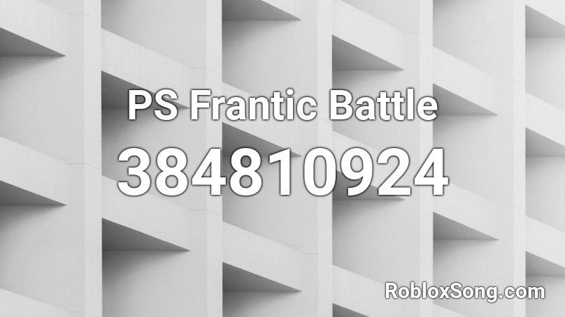 PS Frantic Battle Roblox ID