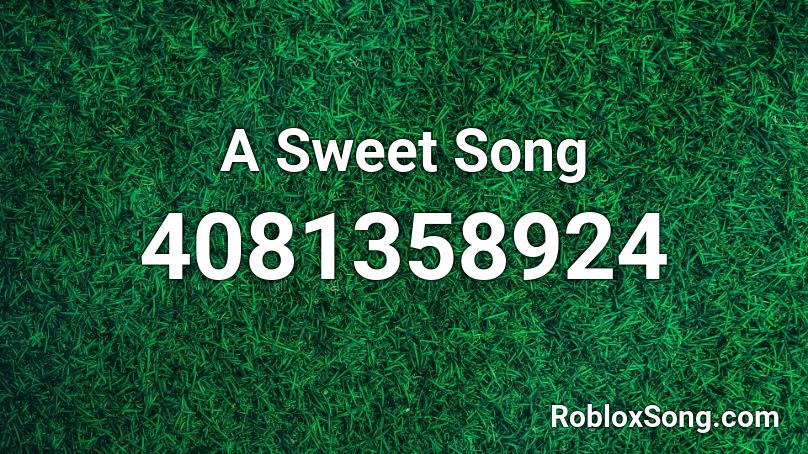 A Sweet Song Roblox ID