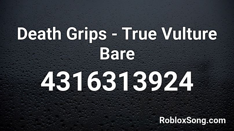 Death Grips - True Vulture Bare Roblox ID