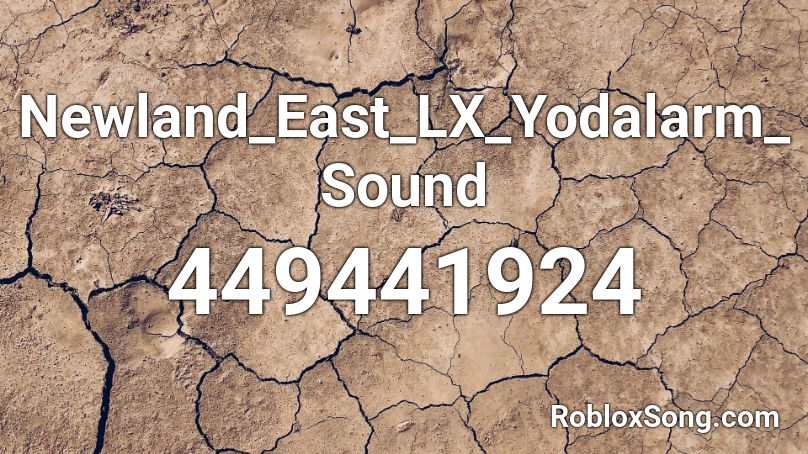 Newland_East_LX_Yodalarm_Sound Roblox ID