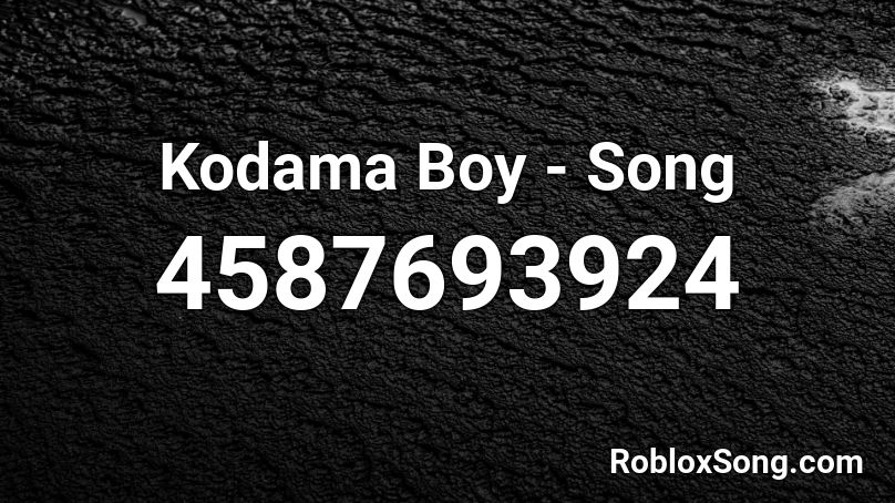 Kodama Boy - Song Roblox ID
