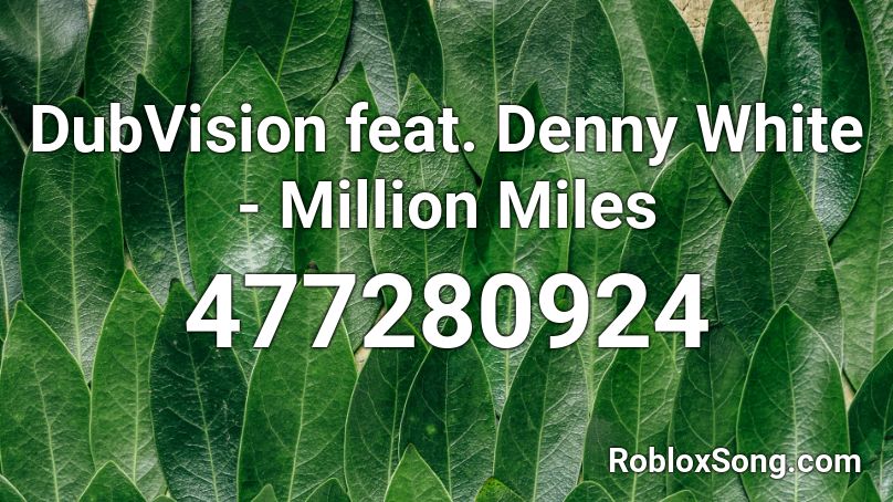 DubVision feat. Denny White - Million Miles  Roblox ID