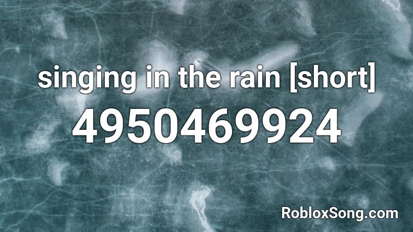 singing in the rain [short] Roblox ID
