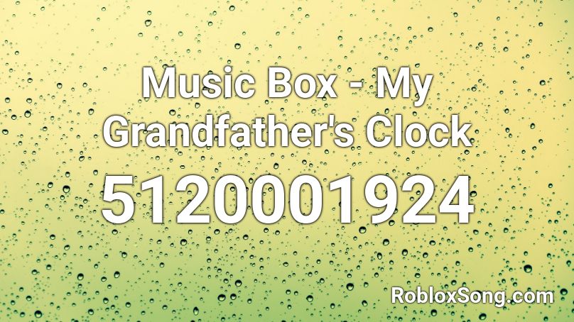 Music Box - My Grandfather's Clock Roblox ID