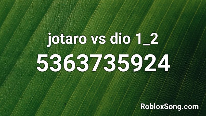 jotaro vs dio 1_2 Roblox ID