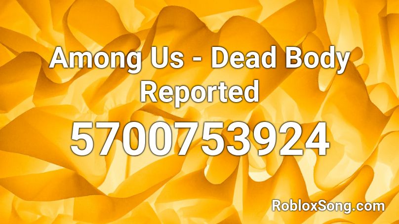 Among Us Dead Body Reported Roblox Id Roblox Music Codes - dead roblox body