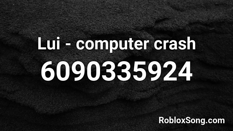 Lui - computer crash Roblox ID