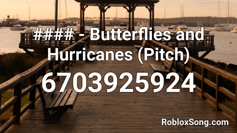 Butterflies And Hurricanes Pitch Roblox Id Roblox Music Codes - hurricane siren roblox id