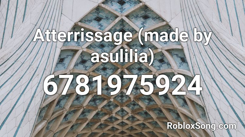 Atterrissage (made by asulilia) Roblox ID