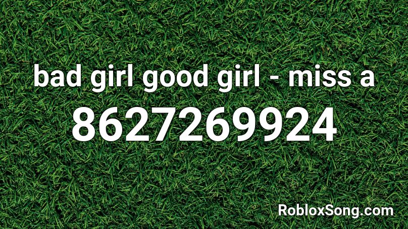 bad girl good girl - miss a Roblox ID