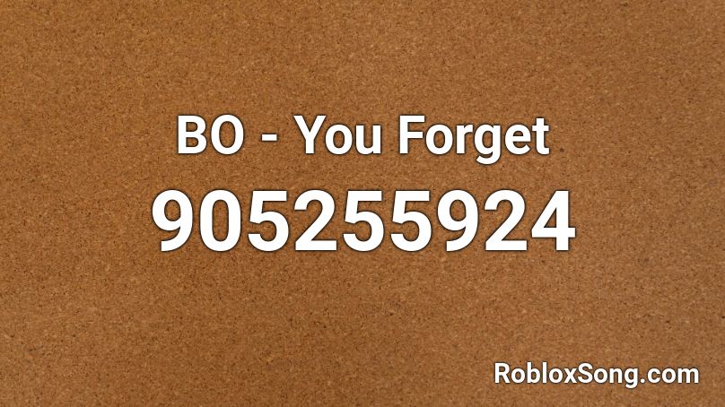 BO - You Forget Roblox ID