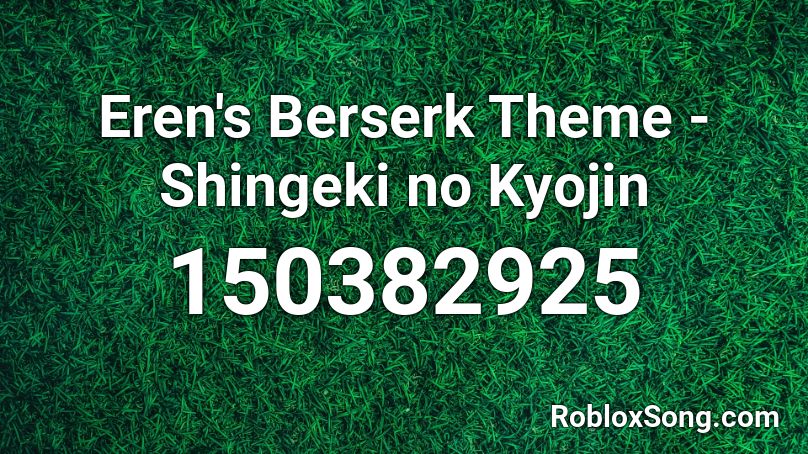 Eren's Berserk Theme - Shingeki no Kyojin  Roblox ID