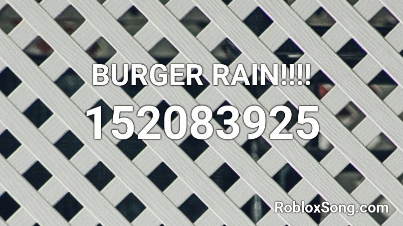 BURGER RAIN!!!! Roblox ID