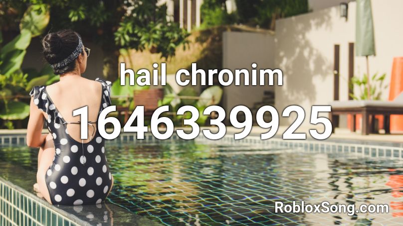 hail chronim Roblox ID