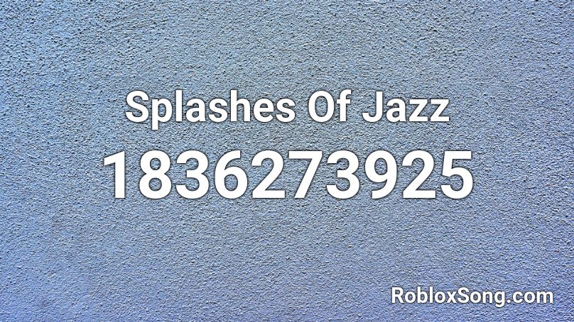 Splashes Of Jazz Roblox ID