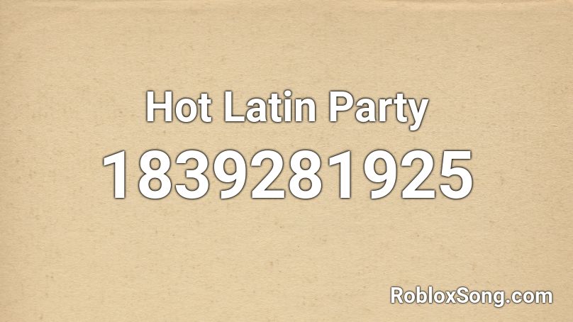 Hot Latin Party Roblox ID