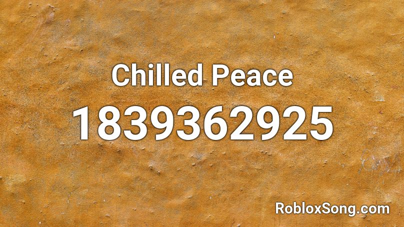 Chilled Peace Roblox ID