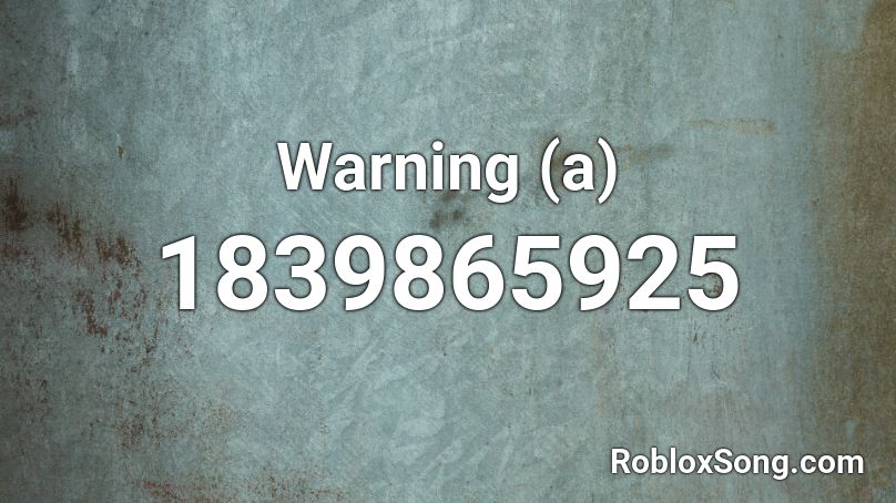 Warning (a) Roblox ID