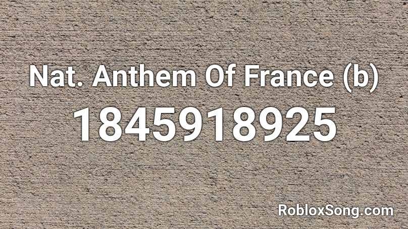 Nat Anthem Of France B Roblox Id Roblox Music Codes - french anthem roblox id