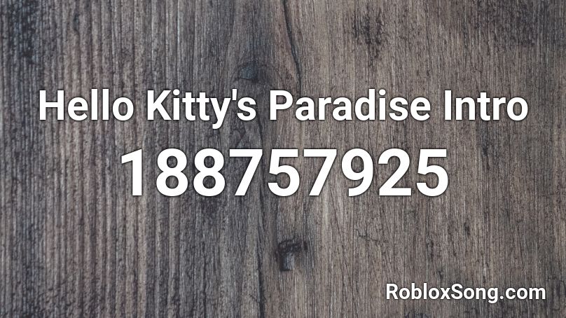 Hello Kitty's Paradise Intro Roblox ID