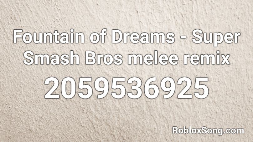 Fountain of Dreams - Super Smash Bros melee remix Roblox ID