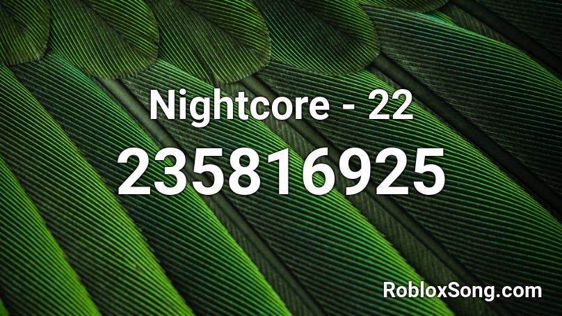 Nightcore - 22 Roblox ID