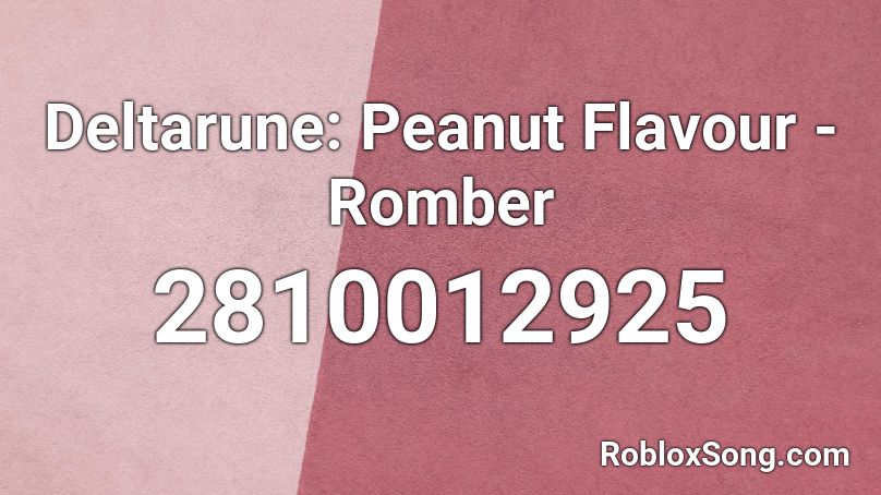 Deltarune: Peanut Flavour - Romber Roblox ID
