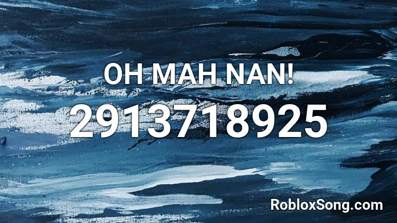 OH MAH NAN! Roblox ID