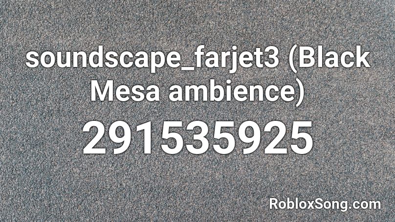soundscape_farjet3 (Black Mesa ambience) Roblox ID