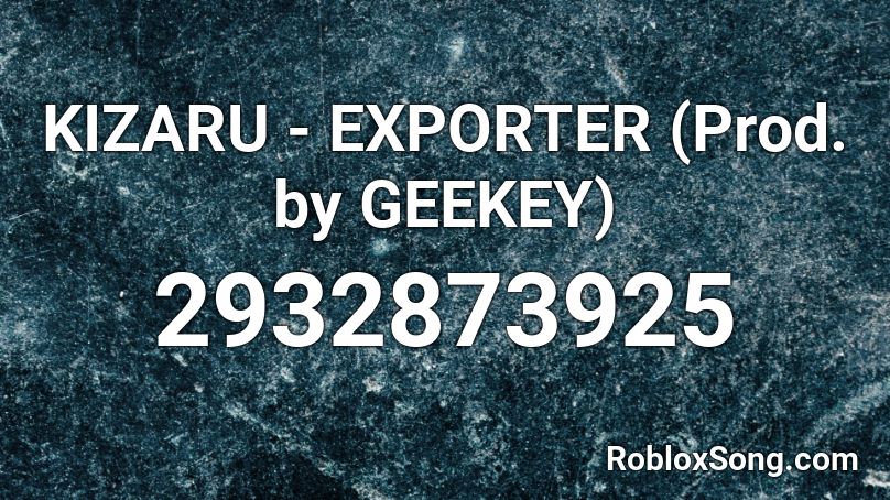 KIZARU - EXPORTER (Prod. by GEEKEY) Roblox ID