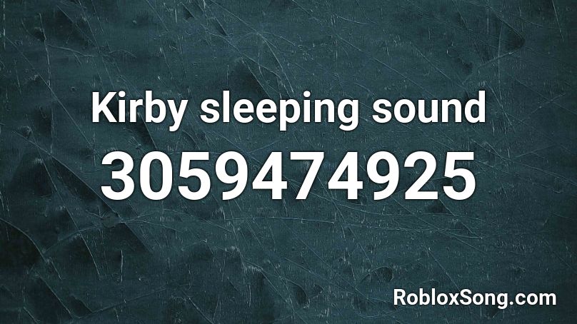 Kirby sleeping sound Roblox ID