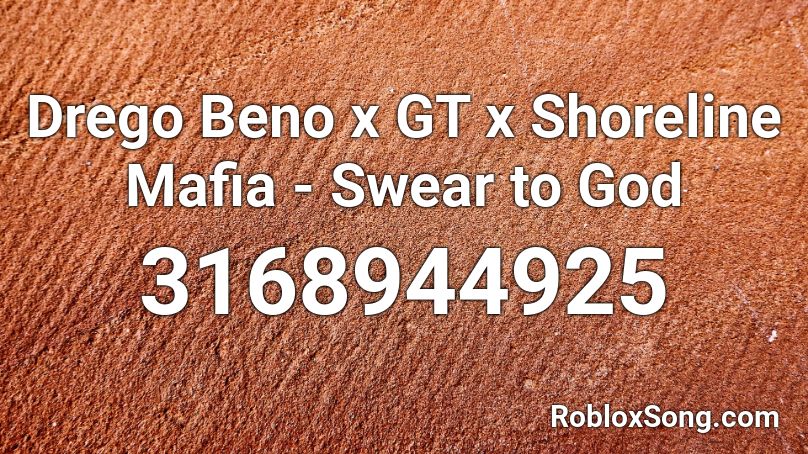 Drego Beno X Gt X Shoreline Mafia Swear To God Roblox Id Roblox Music Codes - 2021 roblox swear