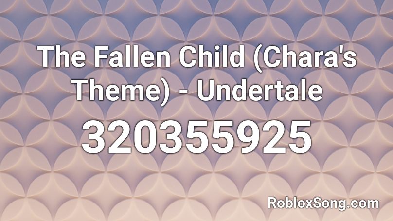 The Fallen Child (Chara's Theme) - Undertale Roblox ID