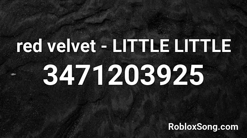 red velvet - LITTLE LITTLE Roblox ID