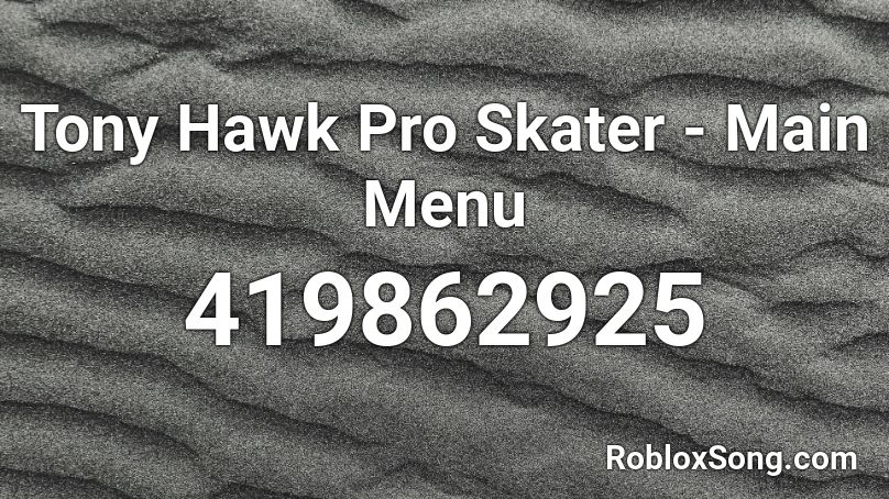 Tony Hawk Pro Skater - Main Menu Roblox ID
